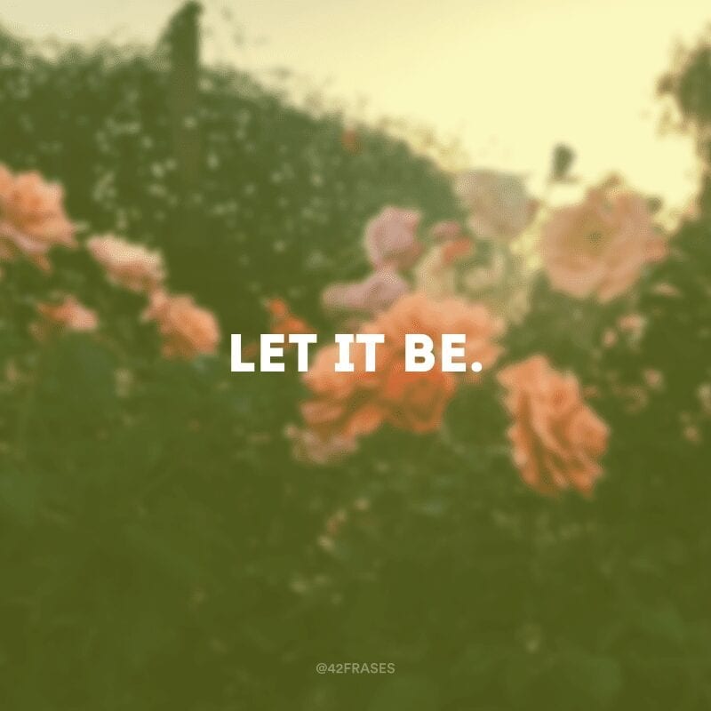 Let it be.