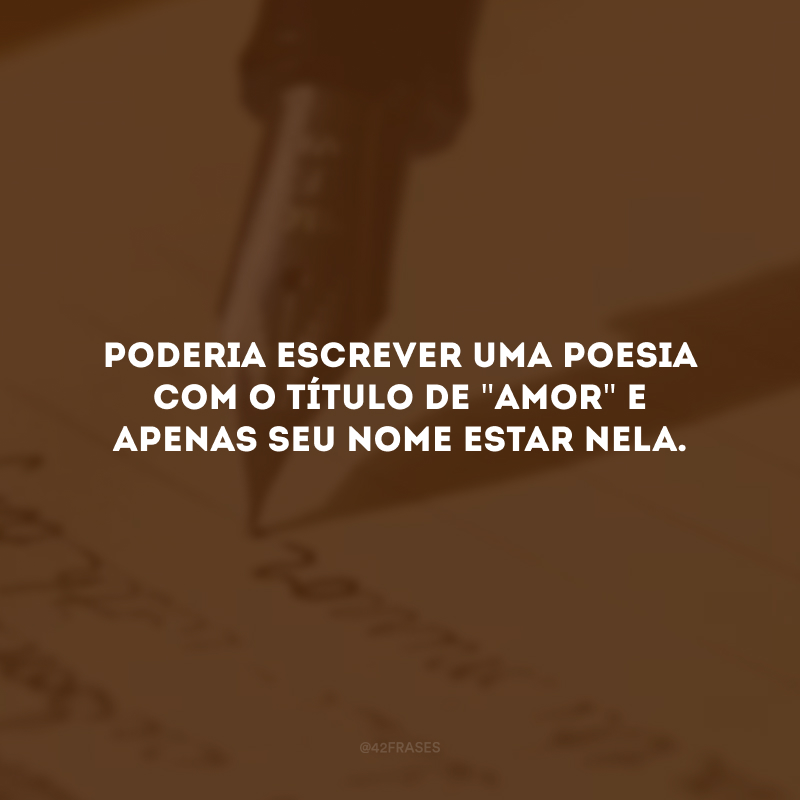 Poderia escrever uma poesia com o título de \