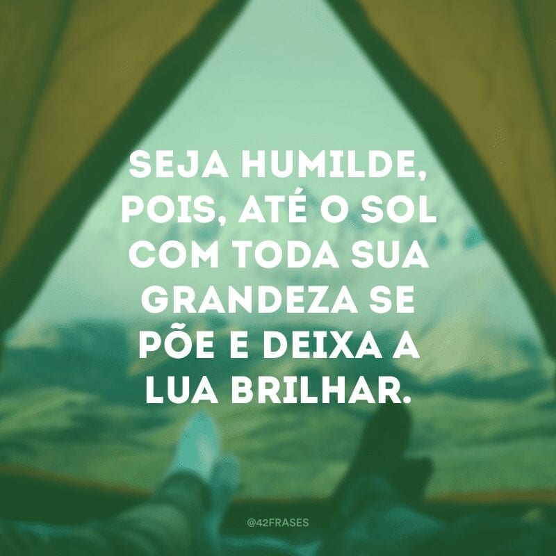 Humildade é também reconhecer a luz dos outros.