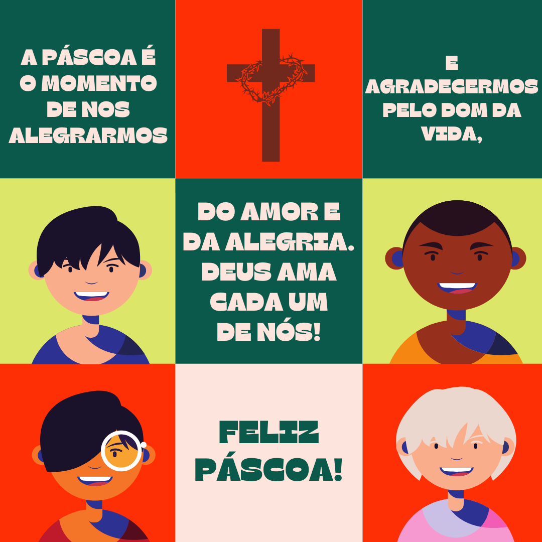 A Páscoa é o momento de nos alegrarmos e agradecermos pelo dom da vida, do amor e da alegria. Deus ama cada um de nós!