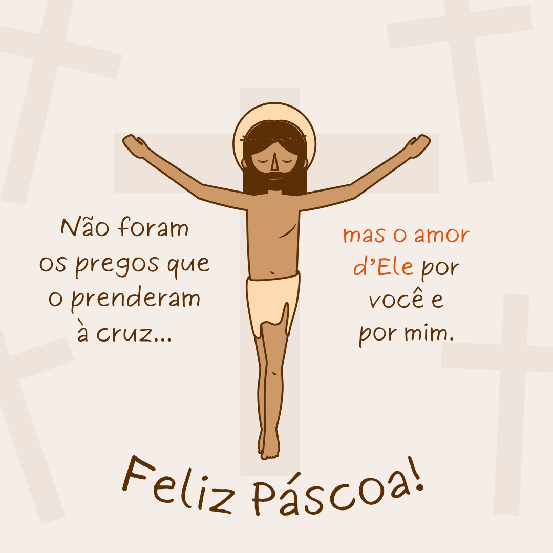 Não foram os pregos que o prenderam à cruz, mas o amor dele por você e por mim. Feliz Páscoa!