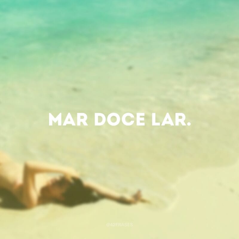 Mar doce lar.