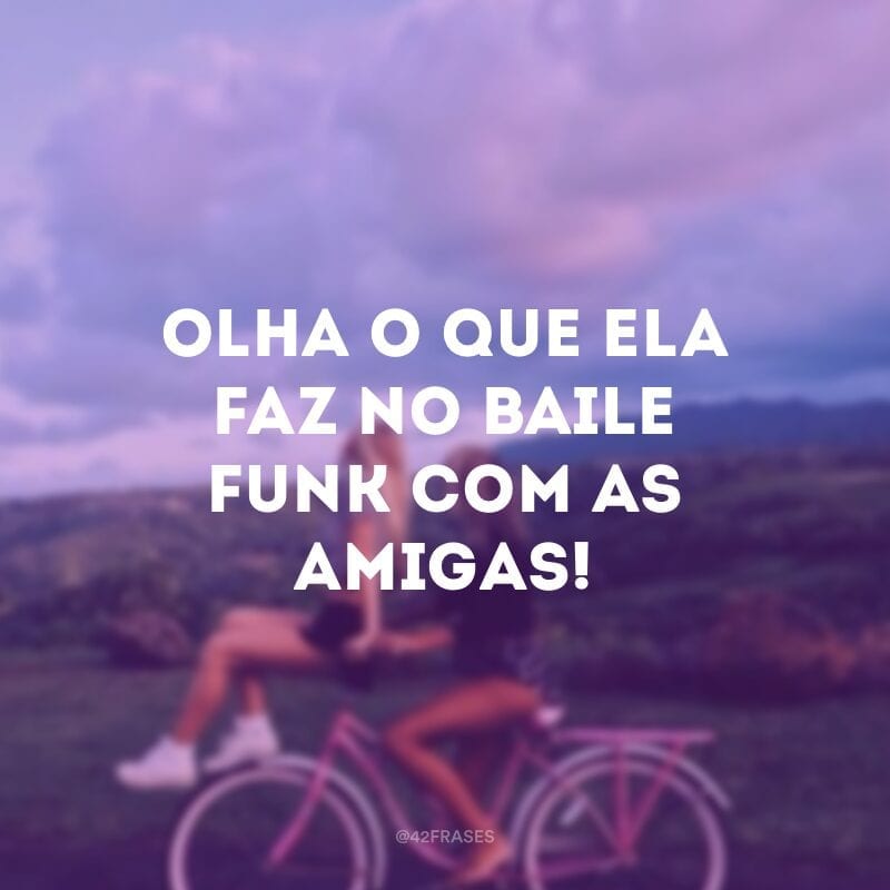 Olha o que ela faz no baile funk com as amigas!