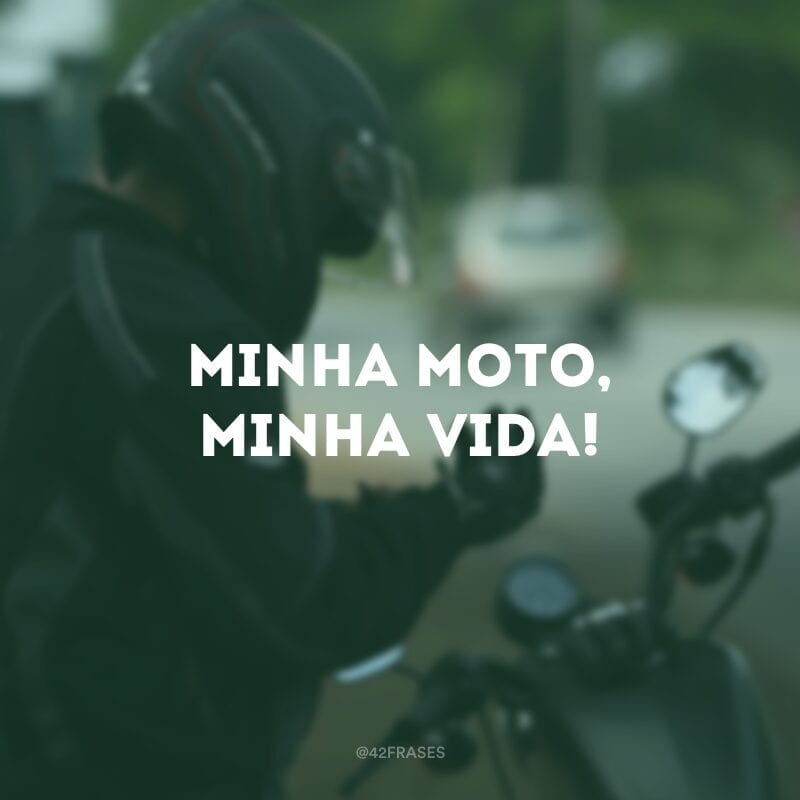 Minha moto, minha vida!