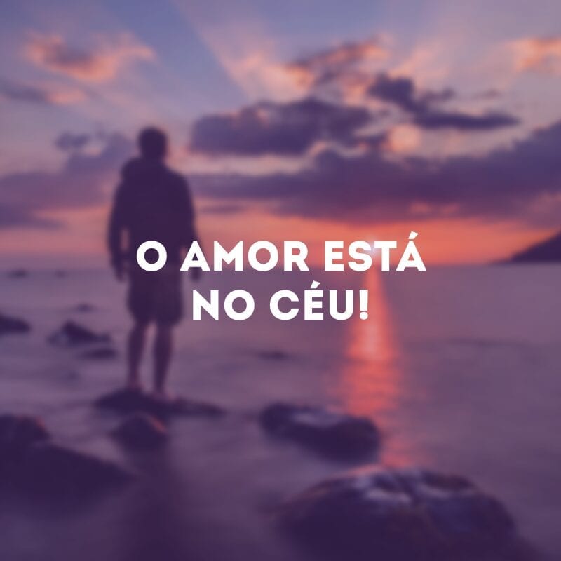 O amor está no céu!