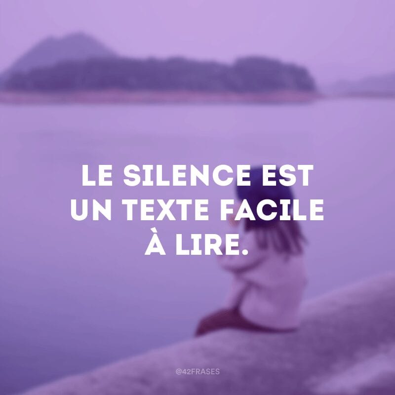 Le silence est un texte facile à lire (O silêncio é um texto fácil de ser lido)