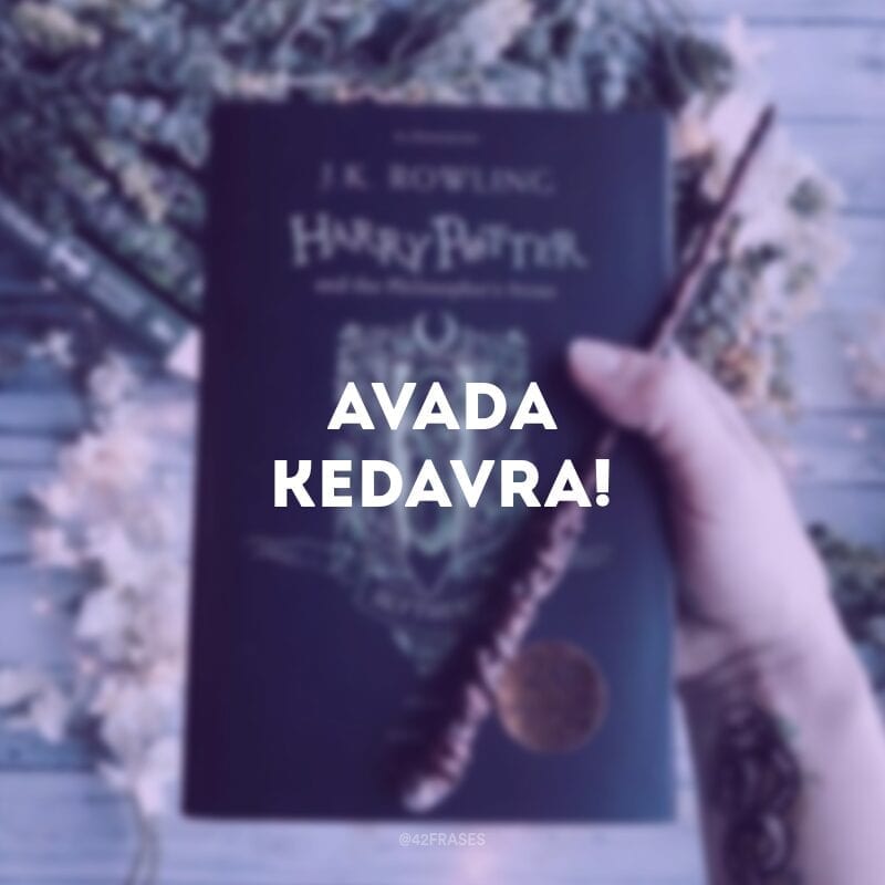 Avada Kedavra!