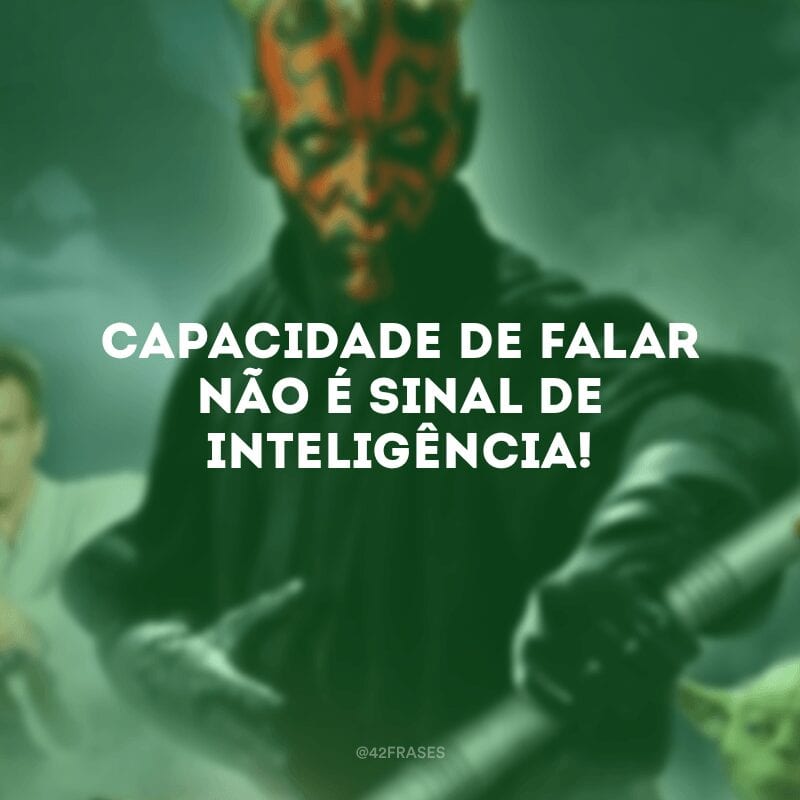 Capacidade de falar não é sinal de inteligência!