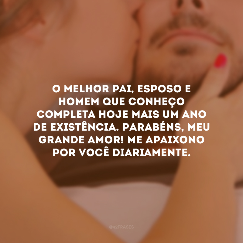 O melhor pai, esposo e homem que conheço completa hoje mais um ano de existência. Parabéns, meu grande amor! Me apaixono por você diariamente.