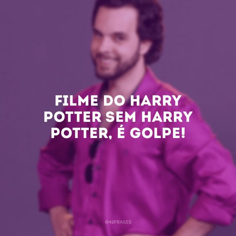 Filme do Harry Potter sem Harry Potter, é golpe!