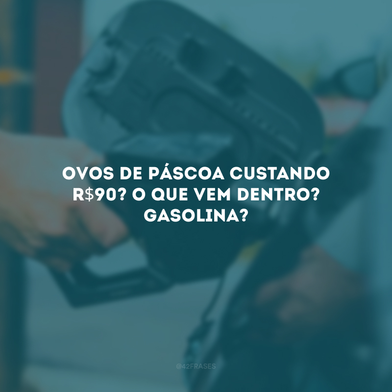 Ovos de Páscoa custando R$90? O que vem dentro? Gasolina?