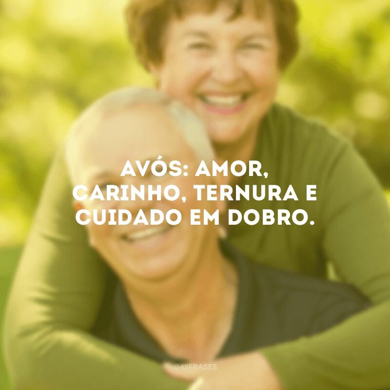 Avós: amor, carinho, ternura e cuidado em dobro.