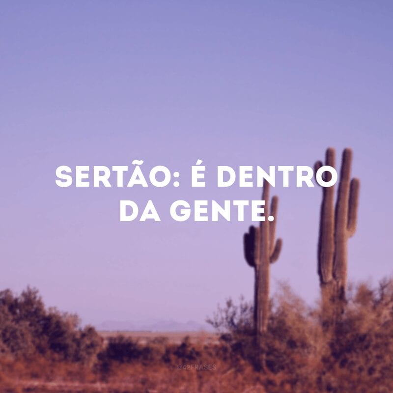 Sertão: é dentro da gente.