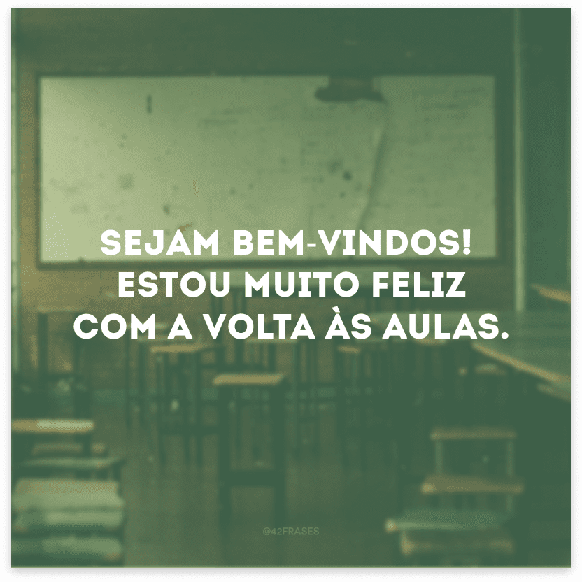 Sejam bem-vindos! Estou muito feliz com a volta às aulas.