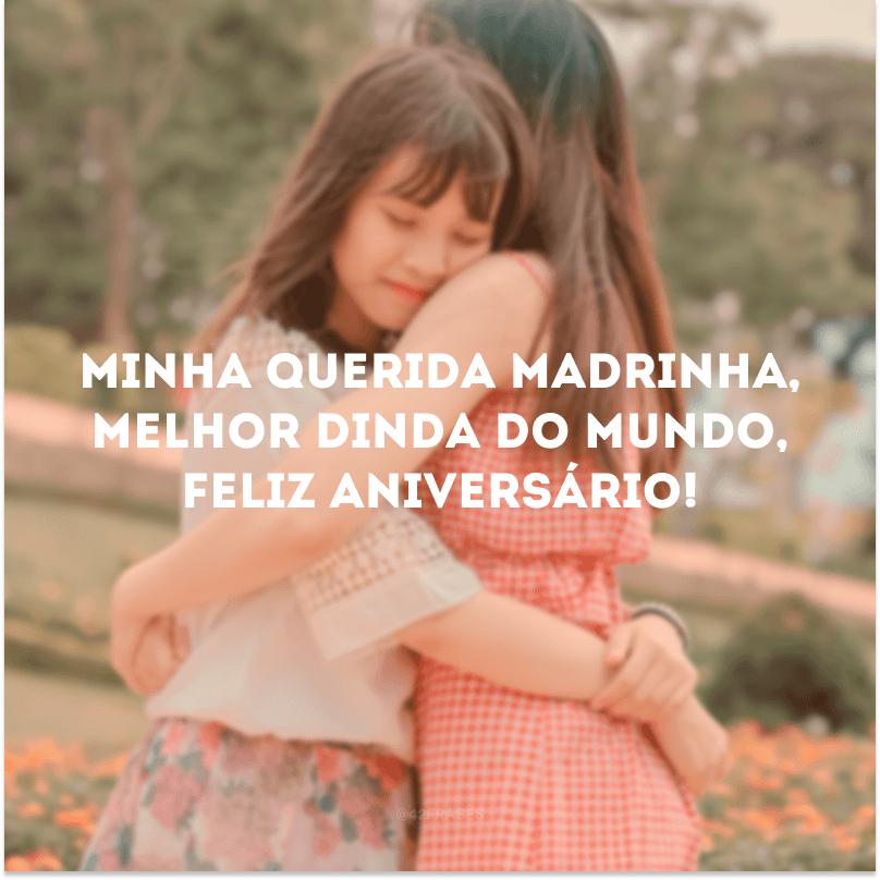 Minha querida madrinha, melhor dinda do mundo, feliz aniversário!