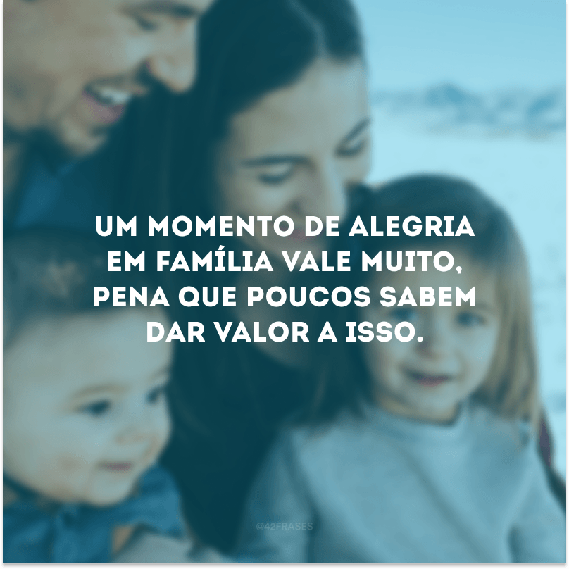 Um momento de alegria em família vale muito, pena que poucos sabem dar valor a isso. 