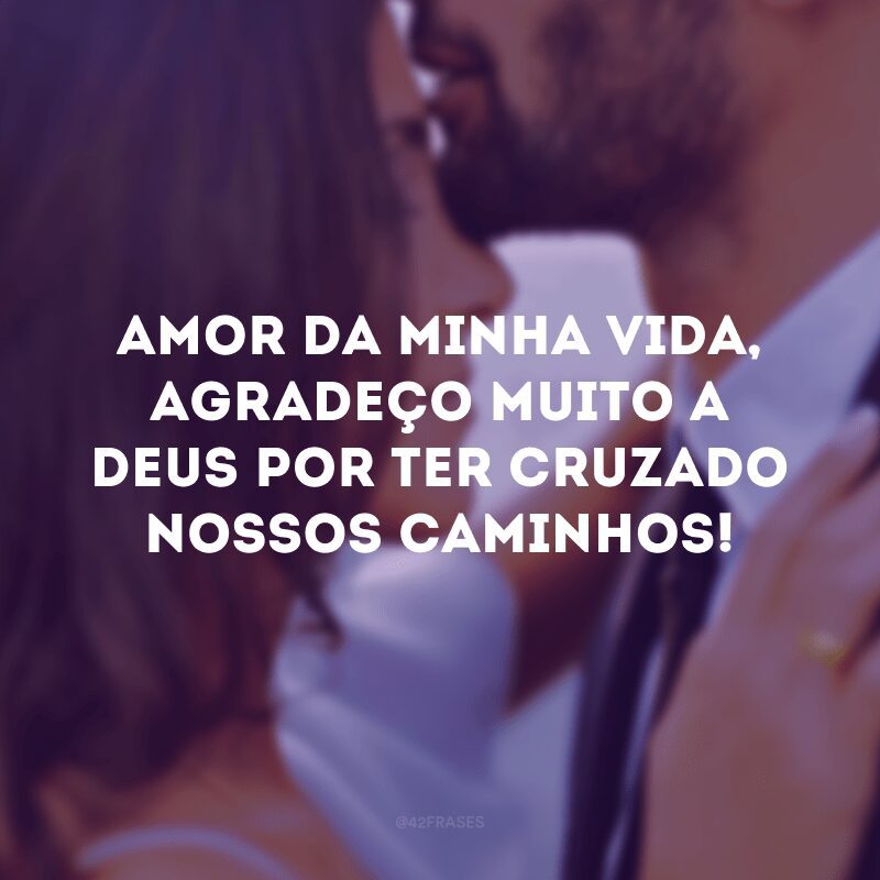 Amor da minha vida, agradeço muito a Deus por ter cruzado nossos caminhos!