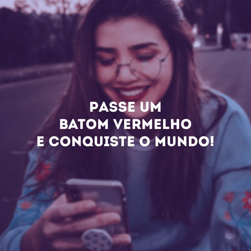 Passe um batom vermelho e conquiste o mundo! 