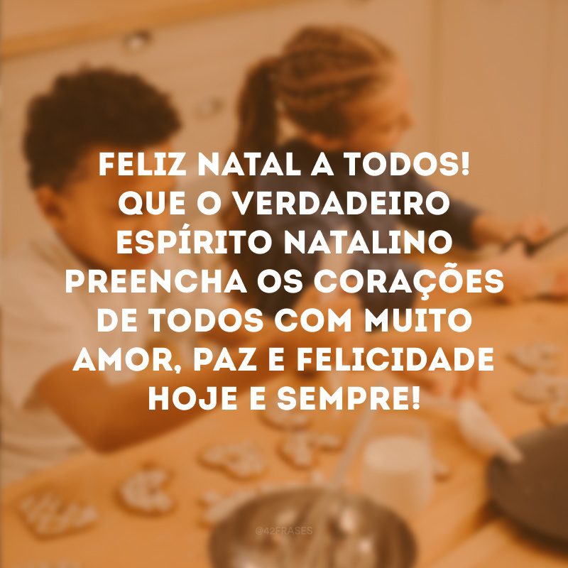 Feliz Natal a todos! Que o verdadeiro espírito natalino preencha os corações de todos com muito amor, paz e felicidade hoje e sempre!