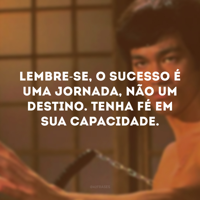 Lembre-se, o sucesso é uma jornada, não um destino. Tenha fé em sua capacidade.