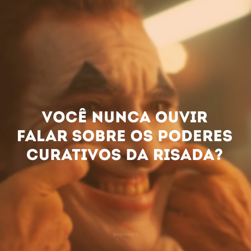 Você nunca ouvir falar sobre os poderes curativos da risada?