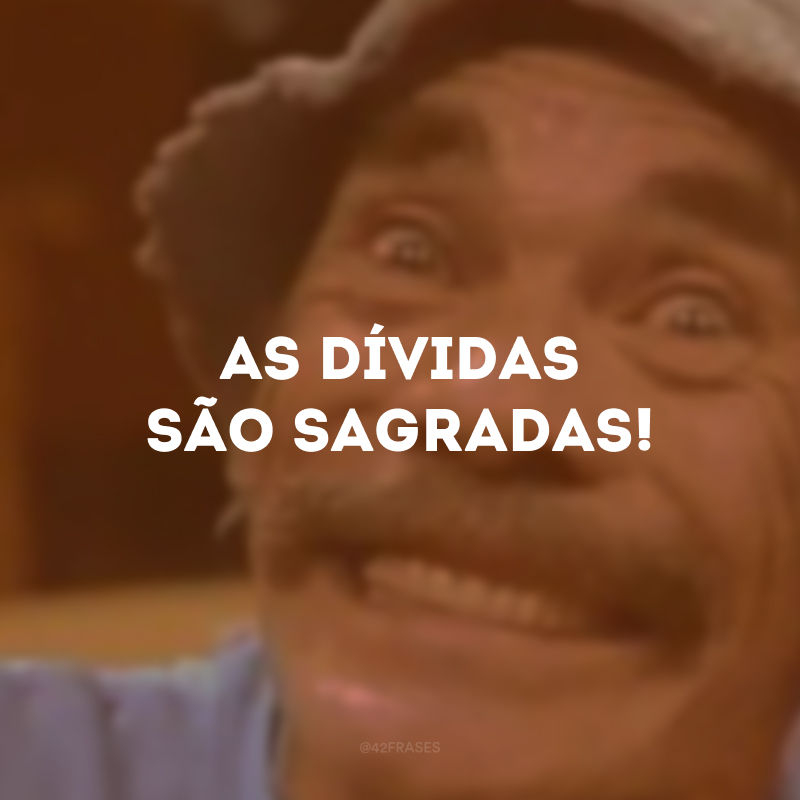 As dívidas são sagradas!