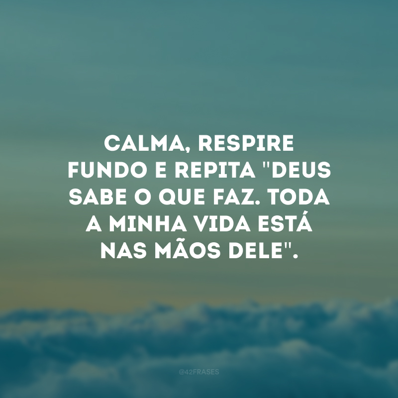 Calma, respire fundo e repita \