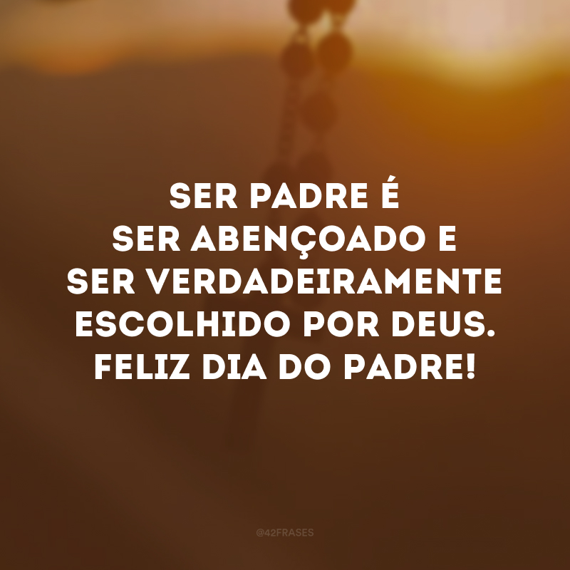 Ser padre é ser abençoado e ser verdadeiramente escolhido por Deus. Feliz Dia do Padre! 