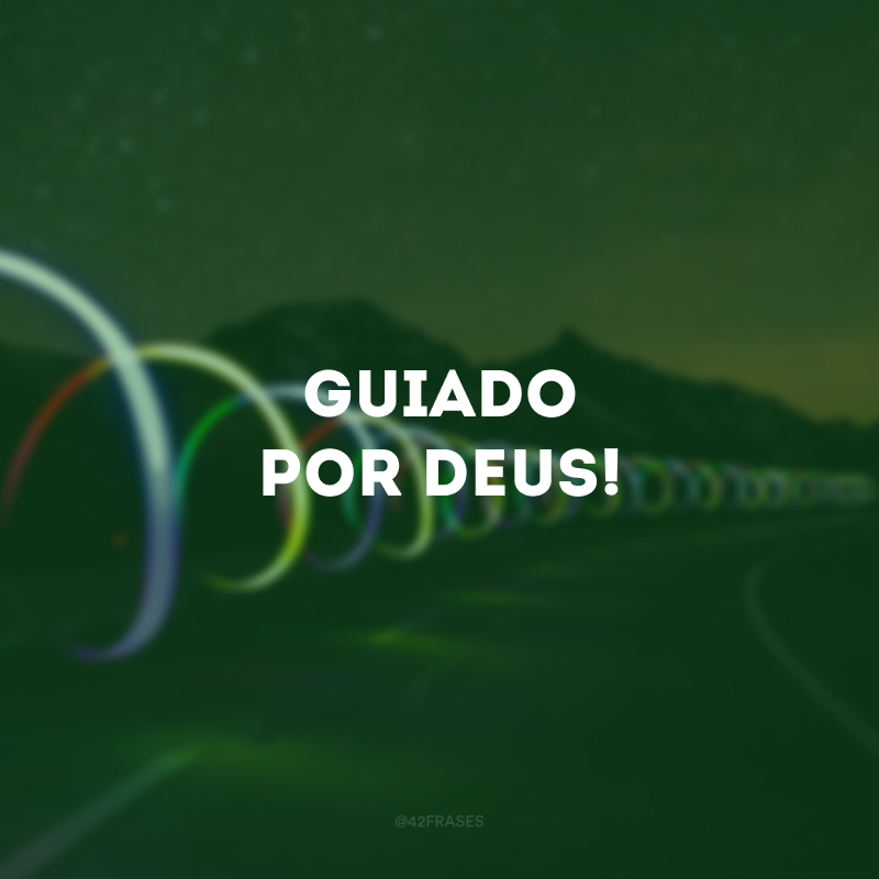 Guiado por Deus!