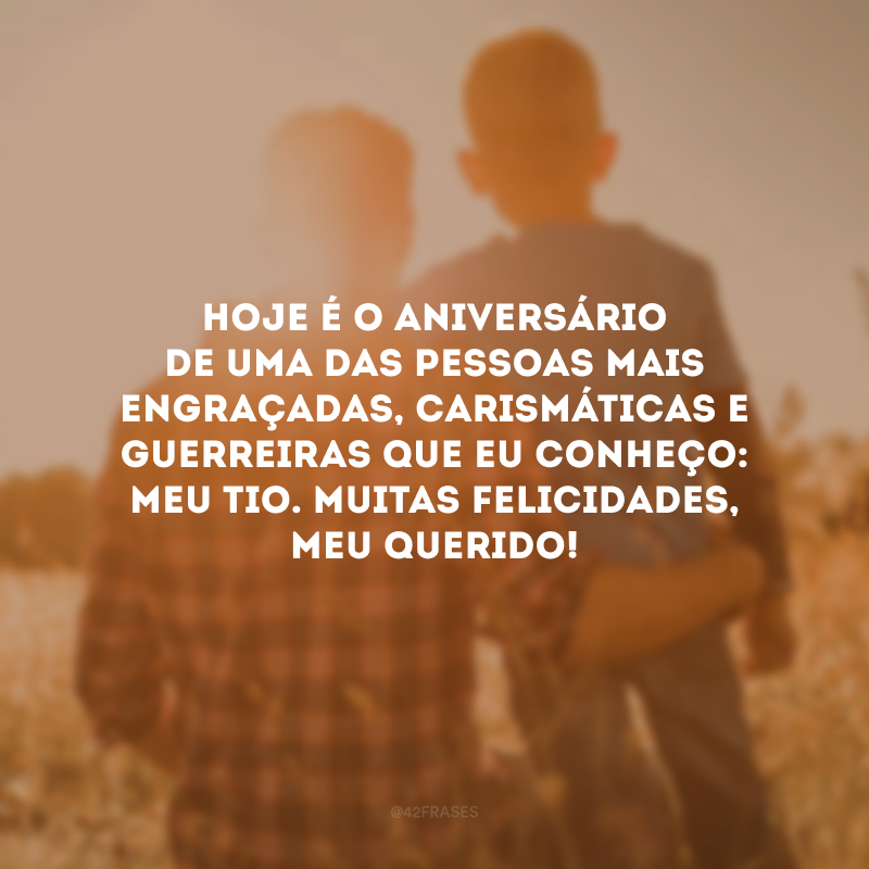 Hoje é o aniversário de uma das pessoas mais engraçadas, carismáticas e guerreiras que eu conheço: meu tio. Muitas felicidades, meu querido! 