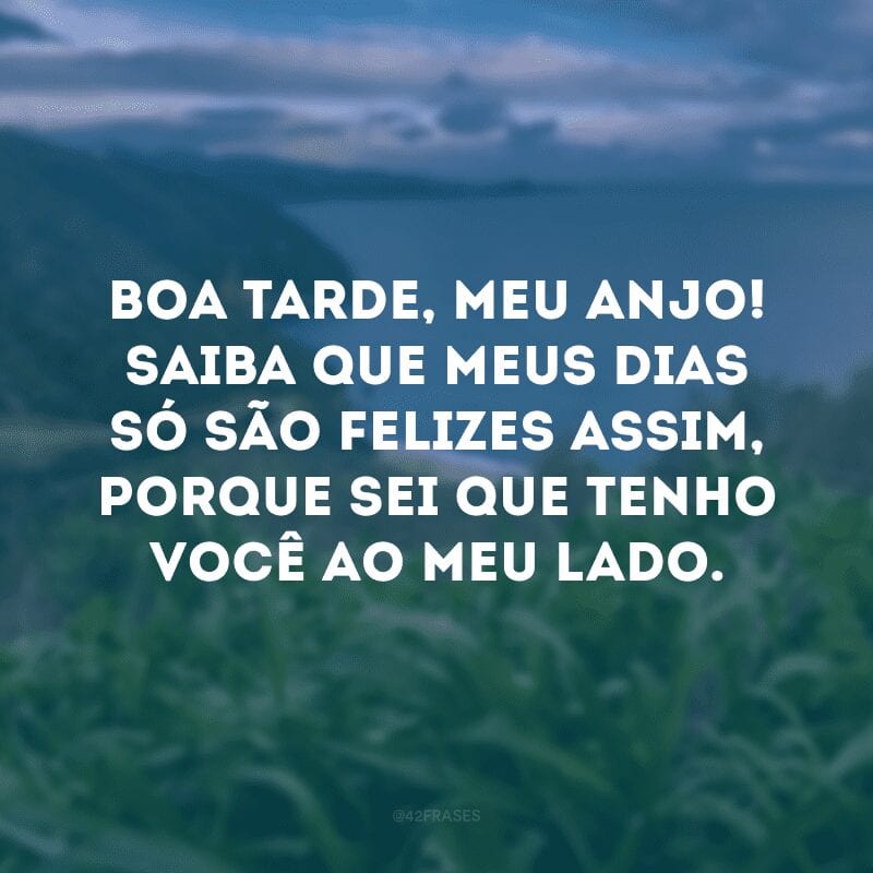 Boa tarde, meu anjo! Espero que esteja tendo um dia incrível. Mal vejo a hora de nos encontrarmos novamente!