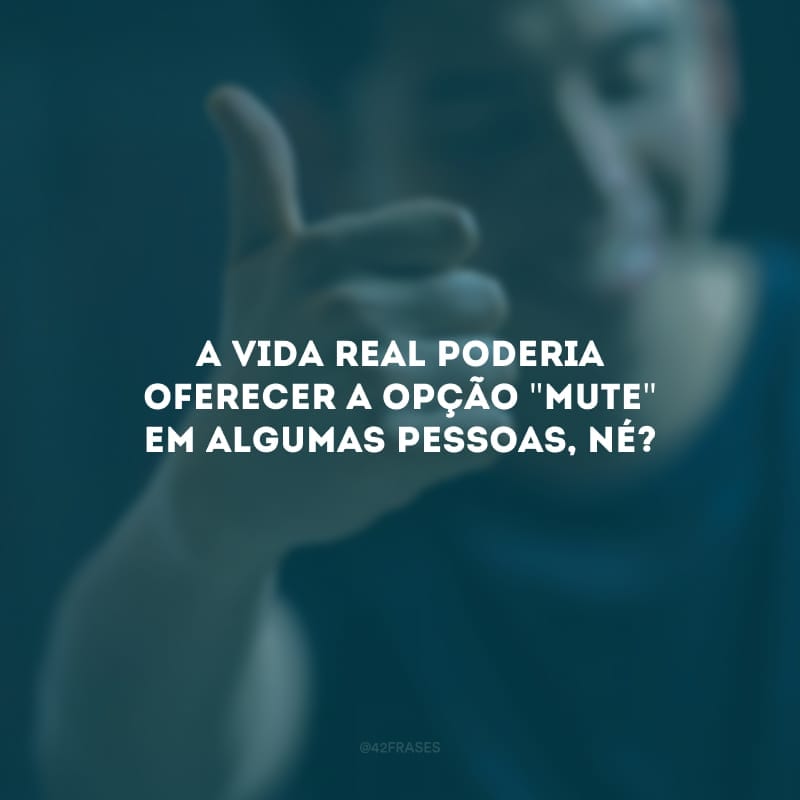 A vida real poderia oferecer a opção \