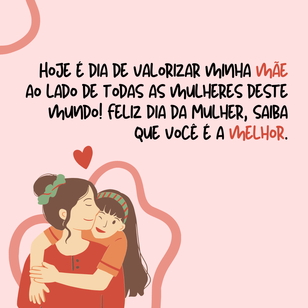 Hoje é dia de valorizar minha mãe ao lado de todas as mulheres deste mundo! Feliz Dia da Mulher, saiba que você é a melhor.