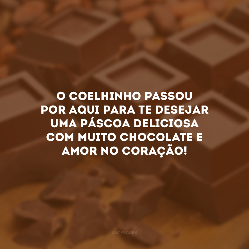 O coelhinho passou por aqui para te desejar uma Páscoa deliciosa com muito chocolate e amor no coração!