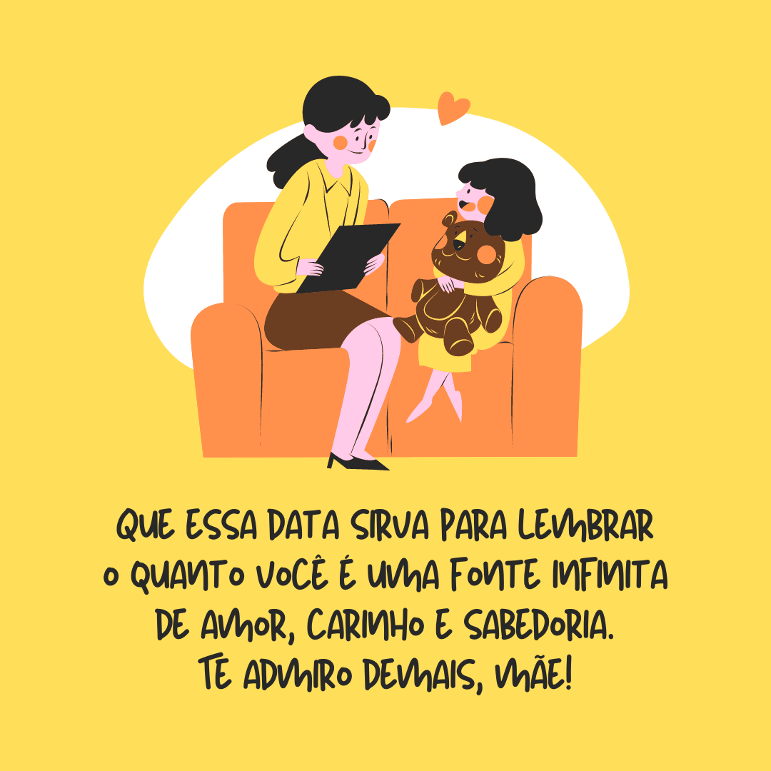 Feliz Dia das Mulheres! Que essa data sirva para lembrar o quanto você é uma fonte infinita de carinho e sabedoria. Te admiro demais, mãe! 