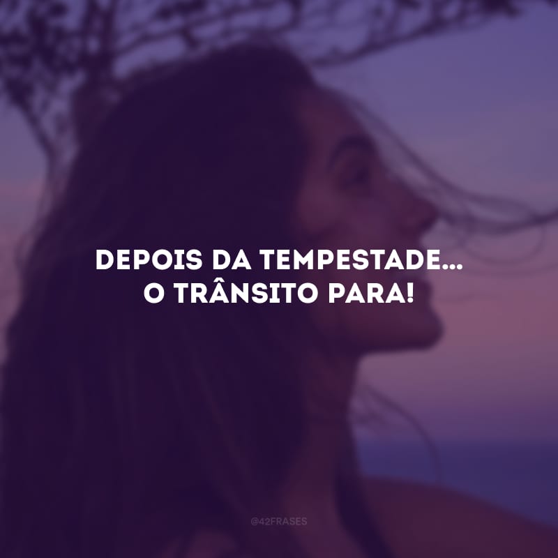 Depois da tempestade… o trânsito para!