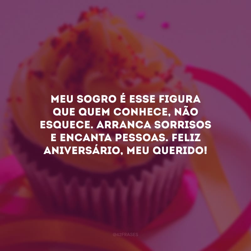 Meu sogro é esse figura que quem conhece, não esquece. Arranca sorrisos e encanta pessoas. Feliz aniversário, meu querido!