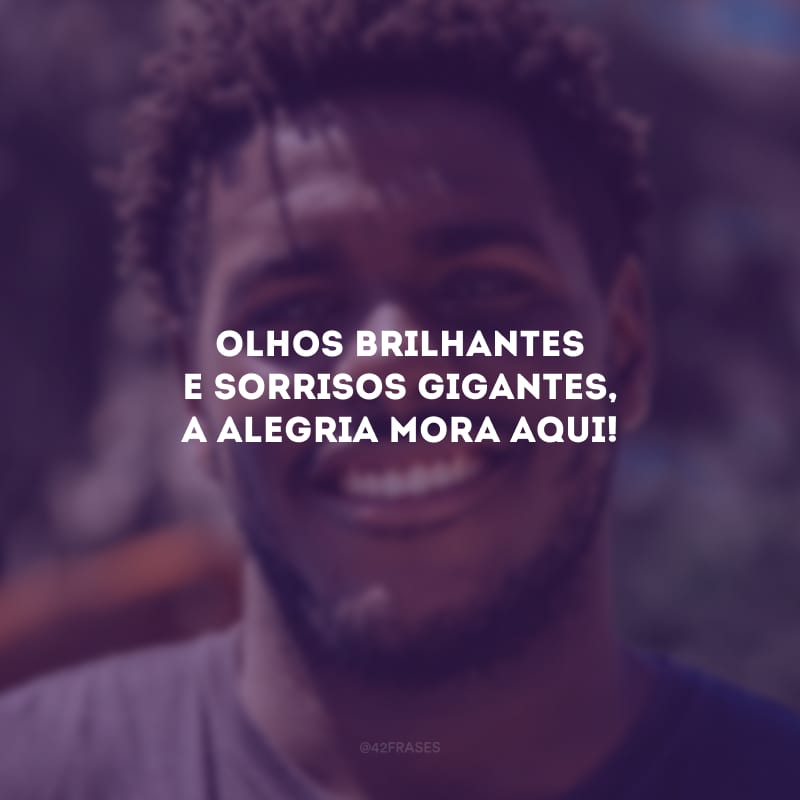 Olhos brilhantes e sorrisos gigantes, a alegria mora aqui!