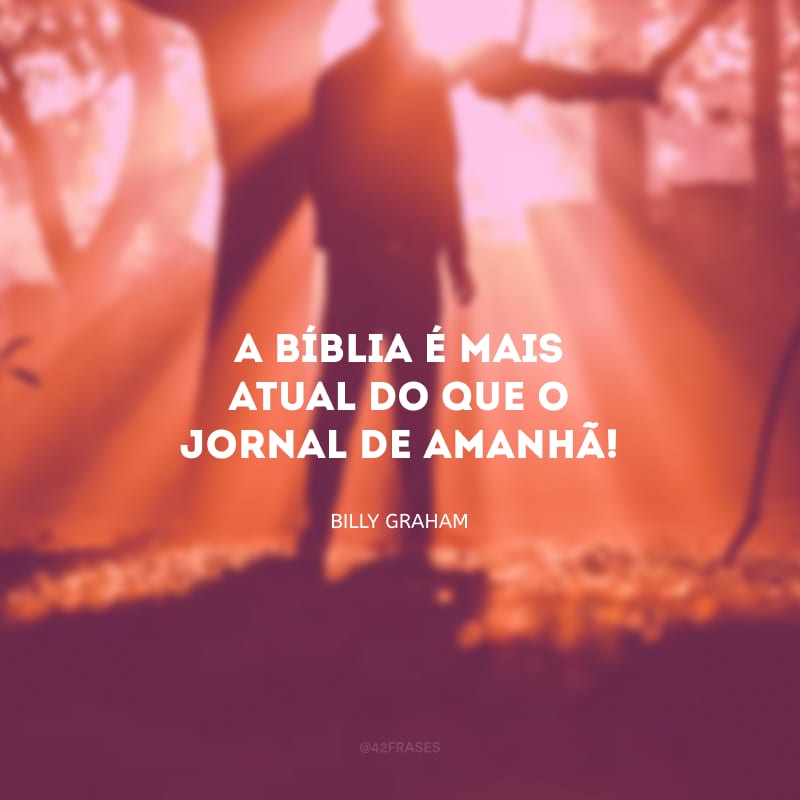 A Bíblia é mais atual do que o jornal de amanhã!