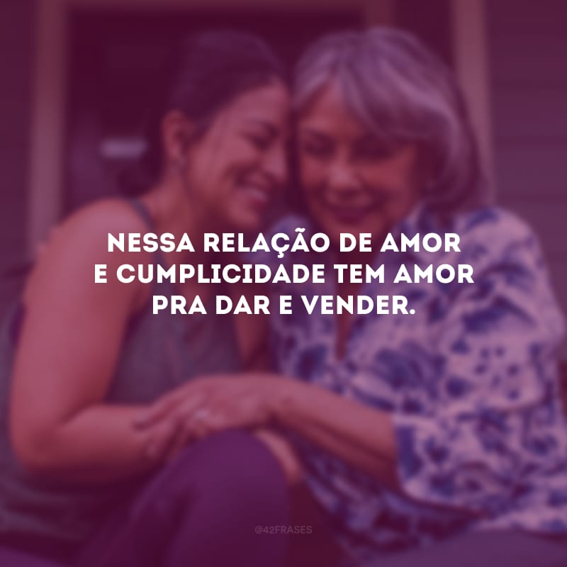 Nessa relação de amor e cumplicidade tem amor pra dar e vender.