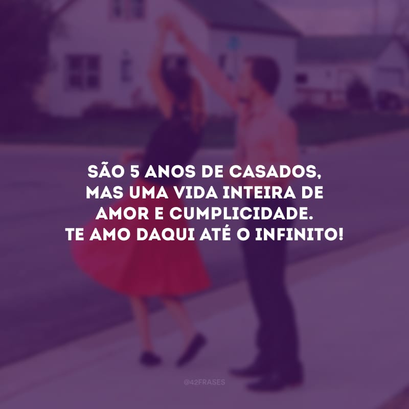 São 5 anos de casados, mas uma vida inteira de amor e cumplicidade. Te amo daqui até o infinito!  