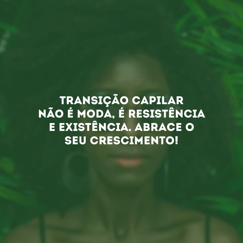 Transição capilar não é moda, é resistência e existência. Abrace o seu crescimento!