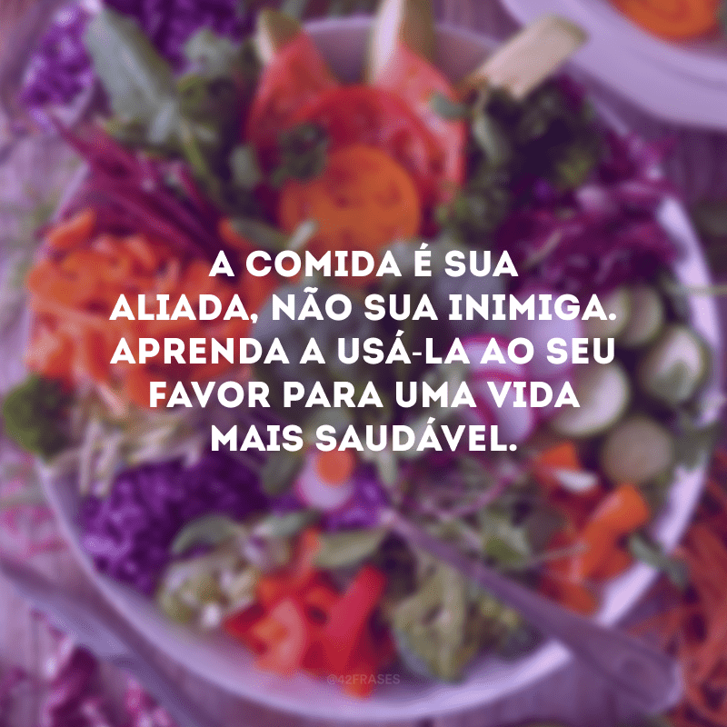 A comida é sua aliada, não sua inimiga. Aprenda a usá-la ao seu favor para uma vida mais saudável.