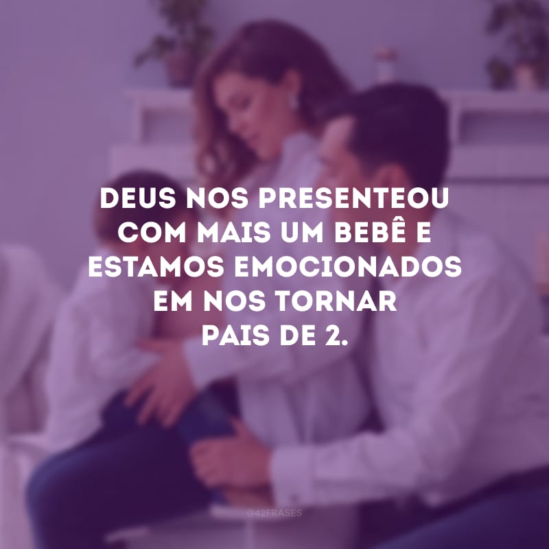 Deus nos presenteou com mais um bebê e estamos emocionados em nos tornar pais de 2.