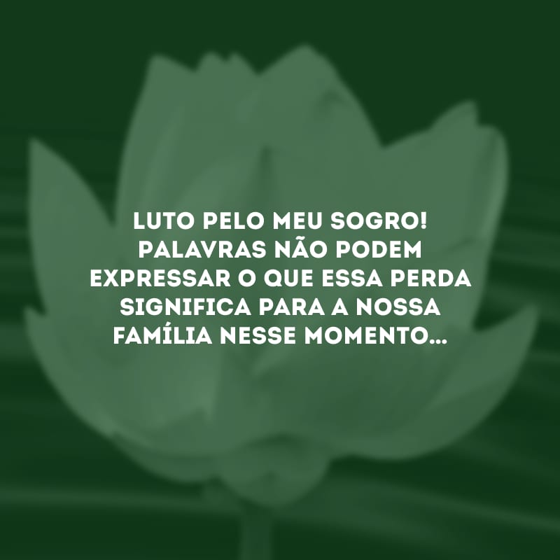 Luto pelo meu sogro! Palavras não podem expressar o que essa perda significa para a nossa família nesse momento…