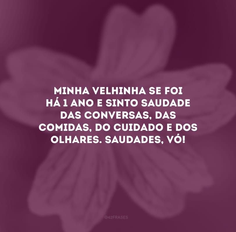 Minha velhinha se foi há 1 ano e sinto saudade das conversas, das comidas, do cuidado e dos olhares. Saudades, vó!