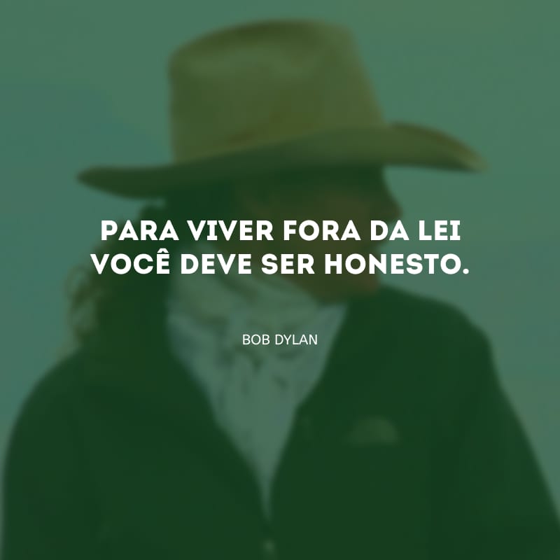 Para viver fora da lei você deve ser honesto.