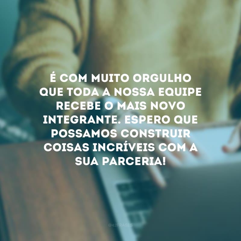 É com muito orgulho que toda a nossa equipe recebe o mais novo integrante. Espero que possamos construir coisas incríveis com a sua parceria! 