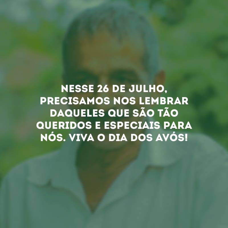 Nesse 26 de Julho, precisamos nos lembrar daqueles que são tão queridos e especiais para nós. Viva o Dia dos Avós!