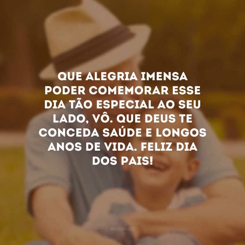 Que alegria imensa poder comemorar esse dia tão especial ao seu lado, vô. Que Deus te conceda saúde e longos anos de vida. Feliz Dia dos Pais!